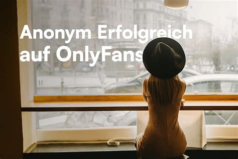 Anonym bei OnlyFans: So verdienst du trotzdem Geld。